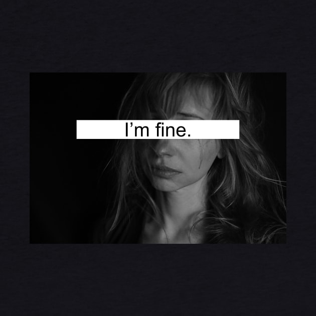 I'm fine by Horisondesignz